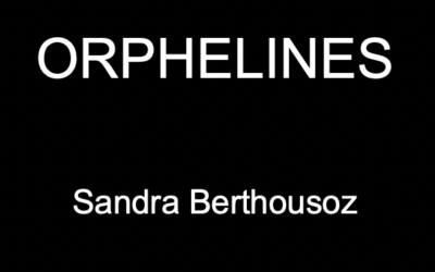 ORPHELINES – un texte lucide et puissant de Sandra Berthousoz
