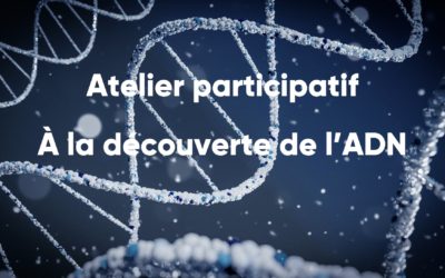 À la découverte de l’ADN – 26 août 2023