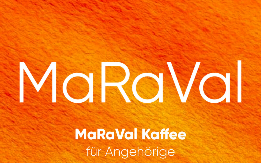 MaRaVal Kaffee für Angehörige – 17. März 2026 – 9h30